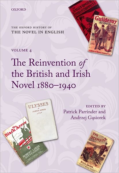 Cover for Patrick Parrinder · The Oxford History of the Novel in English: Volume 4: The Reinvention of the British and Irish Novel 1880-1940 - Oxford History of the Novel in English (Hardcover Book) (2010)