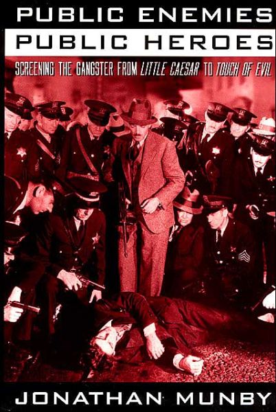 Cover for Jonathan Munby · Public Enemies, Public Heroes: Screening the Gangster from Little Caesar to Touch of Evil (Taschenbuch) [New edition] (1999)