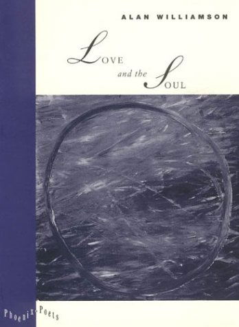 Cover for Alan Williamson · Love and the Soul - Phoenix Poets (Paperback Book) (1995)