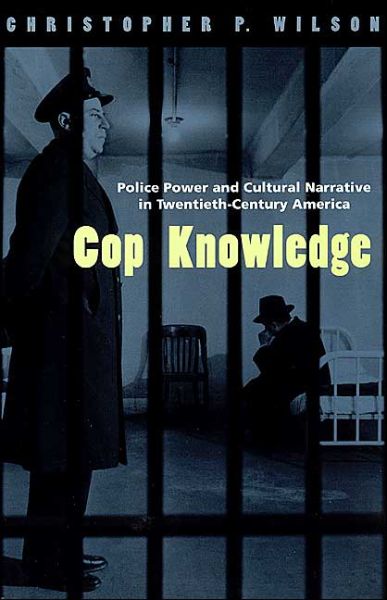 Cover for Christopher P. Wilson · Cop Knowledge: Police Power and Cultural Narrative in Twentieth-Century America (Paperback Book) [2nd edition] (2000)