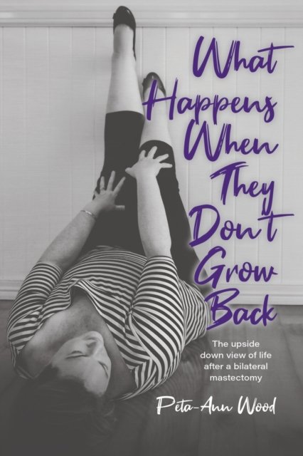 Cover for Peta-Ann Wood · What Happens When They Don't Grow Back (Paperback Bog) (2022)