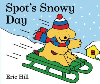 Spot's Snowy Day - Eric Hill - Books - Penguin Young Readers Group - 9780241467336 - October 6, 2020