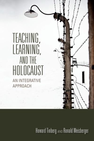Cover for Howard Tinberg · Teaching, Learning, and the Holocaust: An Integrative Approach - Scholarship of Teaching and Learning (Paperback Book) (2014)