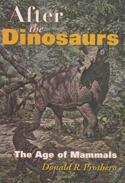 Cover for Donald R. Prothero · After the Dinosaurs: The Age of Mammals - Life of the Past (Hardcover Book) (2006)