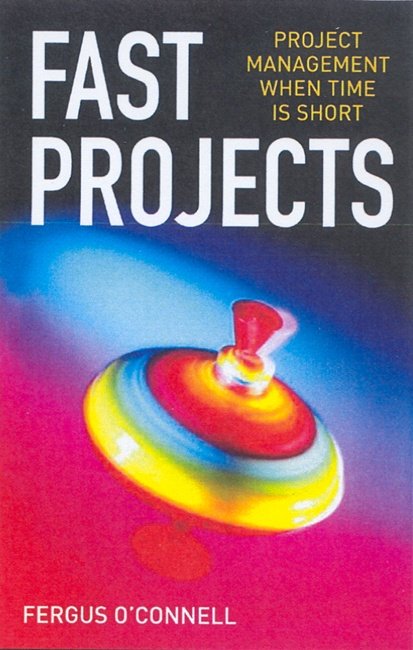 Cover for Fergus O'Connell · Fast Projects: Project Management When Time is Short (Paperback Book) (2007)
