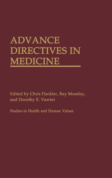 Cover for Chris Hackler · Advance Directives in Medicine (Hardcover Book) (1989)