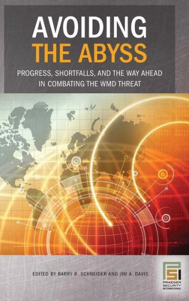 Cover for Barry R. Schneider · Avoiding the Abyss: Progress, Shortfalls, and the Way Ahead in Combating the WMD Threat - Praeger Security International (Hardcover Book) (2006)