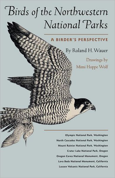 Cover for Roland H. Wauer · Birds of the Northwestern National Parks: A Birder's Perspective (Paperback Book) (2000)