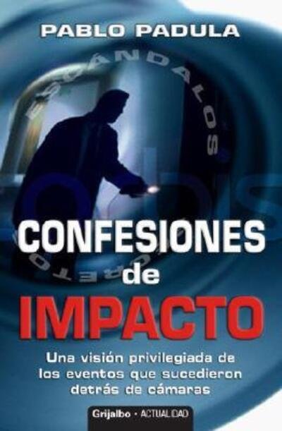 Cover for Pablo Padula · Secretos De Impacto: Lo Oculto Del Fenomeno Mediatico Mas Importante De La Television Hispana (Paperback Book) (2006)