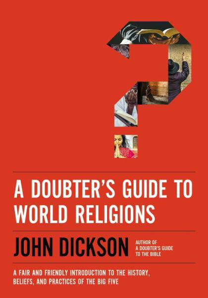 Cover for John Dickson · A Doubter's Guide to World Religions: A Fair and Friendly Introduction to the History, Beliefs, and Practices of the Big Five (Taschenbuch) (2022)