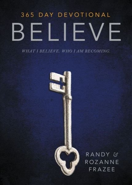 Cover for Randy Frazee · Believe 365-Day Devotional: What I Believe. Who I Am Becoming. (Hardcover Book) (2015)