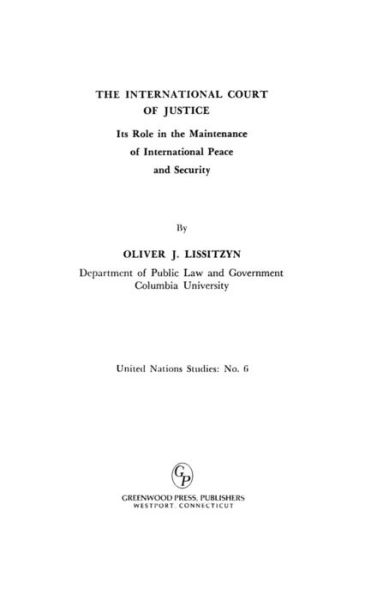 Cover for Oliver James Lissitzyn · The International Court of Justice: Its Role in the Maintenance of International Peace and Security (Hardcover Book) [New edition] (1978)