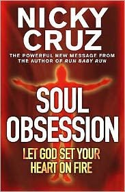 Soul Obsession: Let God Set Your Heart on Fire: A Passion for the Spirit's Blaze - Nicky Cruz - Books - John Murray Press - 9780340863336 - September 26, 2005