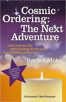 Cover for Barbel Mohr · Cosmic Ordering: The Next Adventure: Instructions for Overcoming Doubt and Manifesting Miracles (Paperback Book) (2007)