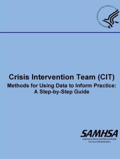 Cover for Department of Health and Human Services · Crisis Intervention Team  - Methods for Using Data to Inform Practice : A Step-by-Step Guide (Paperback Bog) (2019)