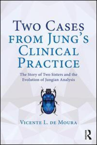 Cover for Vicente De Moura · Two Cases from Jung’s Clinical Practice: The Story of Two Sisters and the Evolution of Jungian Analysis (Paperback Book) (2019)