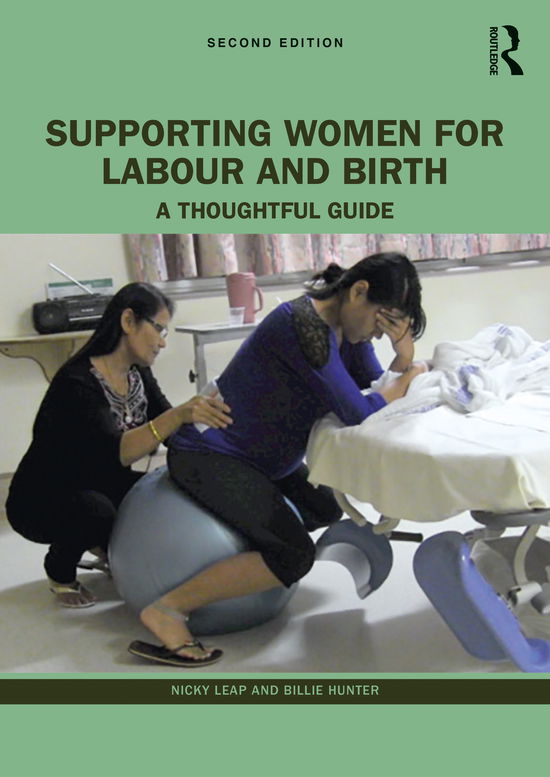 Cover for Leap, Nicky (University of Technology Sydney, Australia) · Supporting Women for Labour and Birth: A Thoughtful Guide (Paperback Bog) (2022)