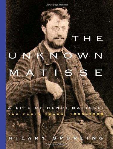 Cover for Hilary Spurling · The Unknown Matisse (Paperback Book) (2005)