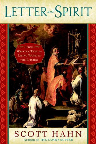 Cover for Scott Hahn · Letter and Spirit: From Written Text to Living Word in the Liturgy (Hardcover Book) [1st edition] (2005)