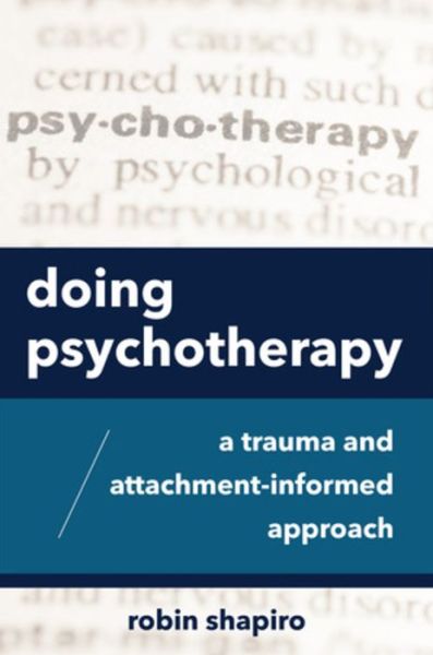 Cover for Robin Shapiro · Doing Psychotherapy: A Trauma and Attachment-Informed Approach (Paperback Book) (2020)