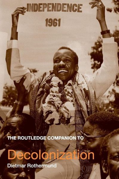 Cover for Rothermund, Dietmar (University of Heidelberg, Germany) · The Routledge Companion to Decolonization - Routledge Companions to History (Paperback Book) [New edition] (2006)