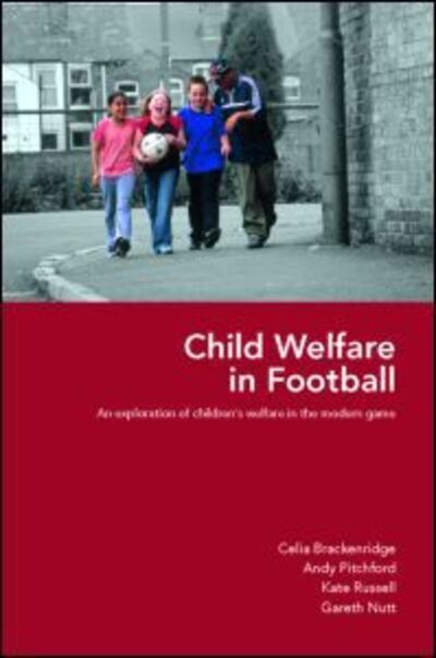 Cover for Celia Brackenridge · Child Welfare in Football: An Exploration of Children's Welfare in the Modern Game (Paperback Book) (2006)