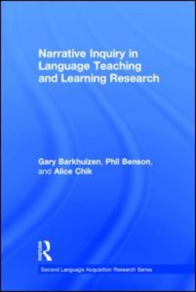 Cover for Barkhuizen, Gary (The University of Auckland, New Zealand) · Narrative Inquiry in Language Teaching and Learning Research - Second Language Acquisition Research Series (Hardcover Book) (2013)