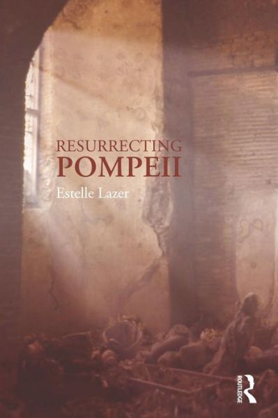 Cover for Lazer, Estelle (University of Sydney, Australia) · Resurrecting Pompeii (Paperback Book) (2011)