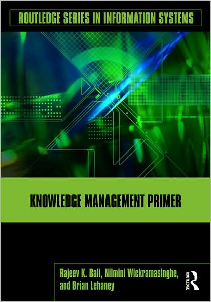 Cover for Bali, Rajeev K. (Coventry University, UK) · Knowledge Management Primer - Routledge Series in Information Systems (Paperback Book) (2009)