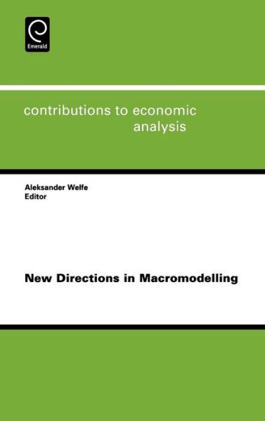 Cover for A. Welfe · New Directions in Macromodelling - Contributions to Economic Analysis (Hardcover Book) (2004)