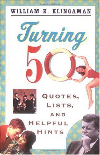 Turning 50: Quotes, Lists, and Helpful Hints - William K. Klingaman - Books - Plume - 9780452270336 - August 1, 1994