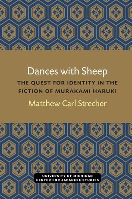 Cover for Matthew Strecher · Dances with Sheep: The Quest for Identity in the Fiction of Murakami Haruki - Michigan Monograph Series in Japanese Studies (Paperback Bog) (2021)