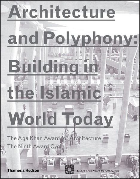 Architecture and Polyphony:: Building in the Islamic World Today - Thames & Hudson - Bøger - Thames & Hudson Ltd - 9780500285336 - 20. december 2004
