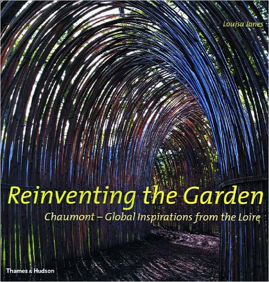 Cover for Louisa Jones · Reinventing the Garden: Chaumont--global Inspirations from the Loire (Hardcover Book) (2003)