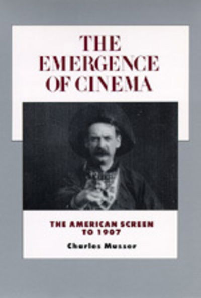 Cover for Charles Musser · The Emergence of Cinema: The American Screen to 1907 - History of the American Cinema (Pocketbok) (1994)