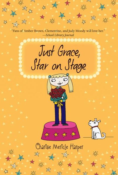 Cover for Charise Mericle Harper · Just Grace, Star on Stage - The Just Grace Series (Paperback Book) [Reprint edition] (2014)