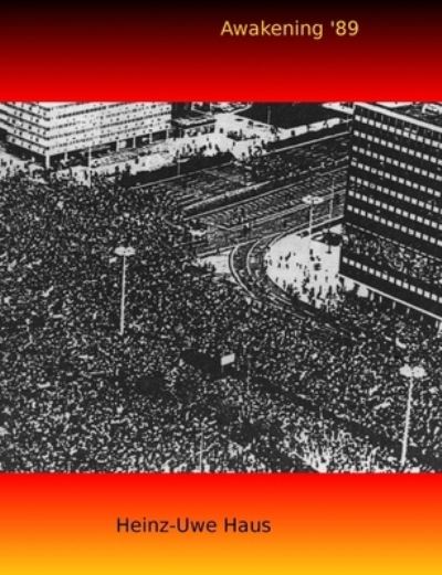 Cover for Heinz-Uwe Haus · Awakening '89 -- Notes on Culture and Politics (Book) (2010)