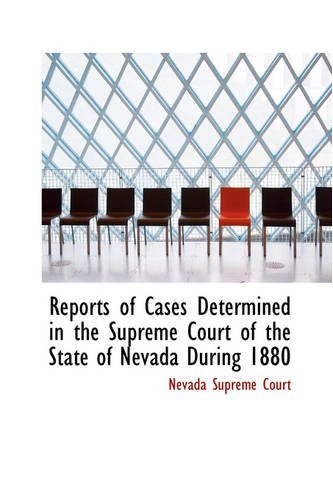 Reports of Cases Determined in the Supreme Court of the State of Nevada During 1880 - Nevada Supreme Court - Bøker - BiblioLife - 9780559795336 - 9. desember 2008
