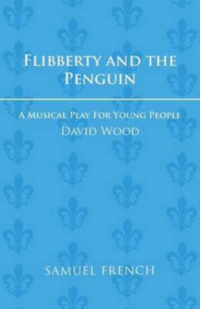 Cover for David Wood · Flibberty and the Penguin (Libretto) - Acting Edition S. (Pocketbok) (1974)