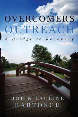 Cover for Bob Bartosch · Overcomers Outreach: Bridge to Recovery (Paperback Book) (2014)