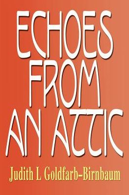 Cover for Judith Goldfarb-birnbaum · Echoes from an Attic (Paperback Book) (2000)