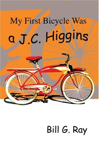 My First Bicycle Was a J.c. Higgins - Bill Ray - Books - iUniverse - 9780595294336 - November 20, 2003