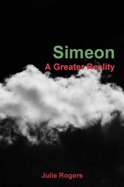 Cover for Julie Rogers · Simeon: a Greater Reality (Paperback Book) (2014)