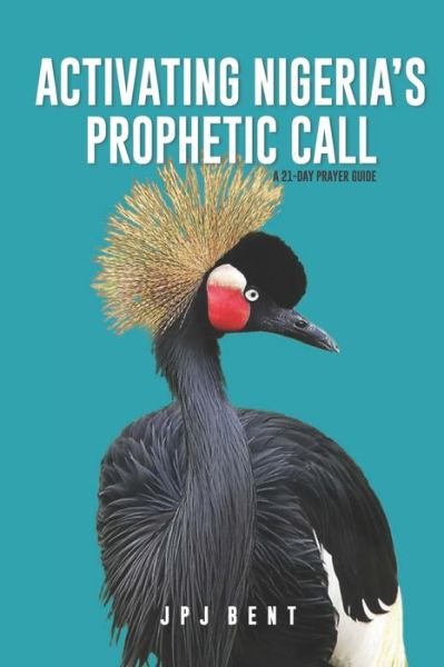 Cover for JPJ Bent · Activating Nigeria?s Prophetic Call (Paperback Bog) (2020)