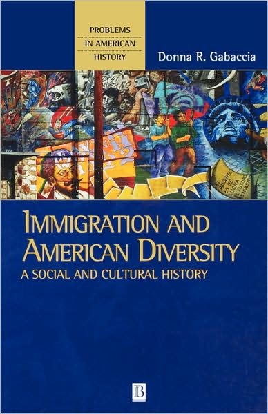 Cover for Gabaccia, Donna R. (University of North Carolina at Charlotte) · Immigration and American Diversity: A Social and Cultural History - Problems in American History (Paperback Bog) (2002)