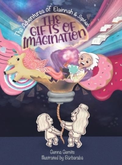 Cover for Genna Gemits · The Adventures of Elainnah and Sophiah - The Gifts of Imagination (Hardcover Book) (2021)