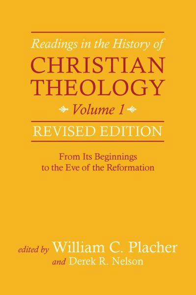 Cover for William C Placher · Readings in the History of Christian Theology, Volume 1, Revised Edition: from Its Beginnings to the Eve of the Reformation (Revised) (Paperback Book) (2015)