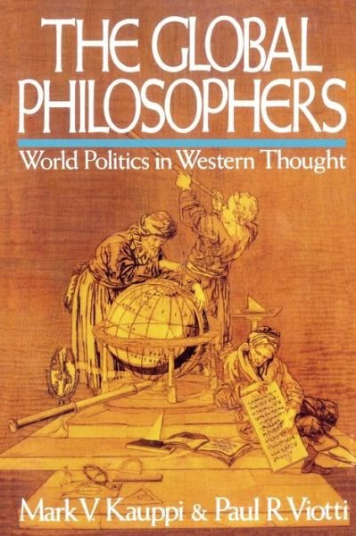Cover for Mark V. Kauppi · The Global Philosophers: World Politics in Western Thought (Paperback Book) (1998)