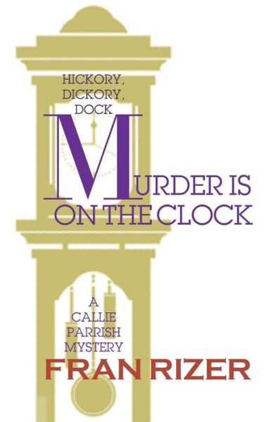 Cover for Fran Rizer · Murder is on the Clock : A Callie Parrish Mystery (Pocketbok) (2015)