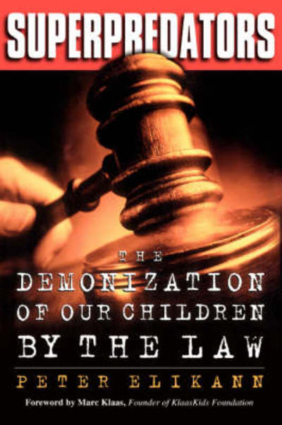 Cover for Peter Elikann · Superpredators: The Demonization Of Our Children By The Law (Taschenbuch) (2002)